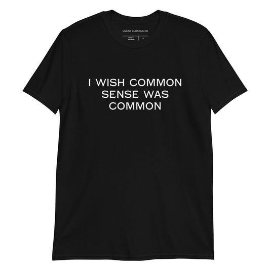 Common Sense Short-Sleeve Unisex T-Shirt