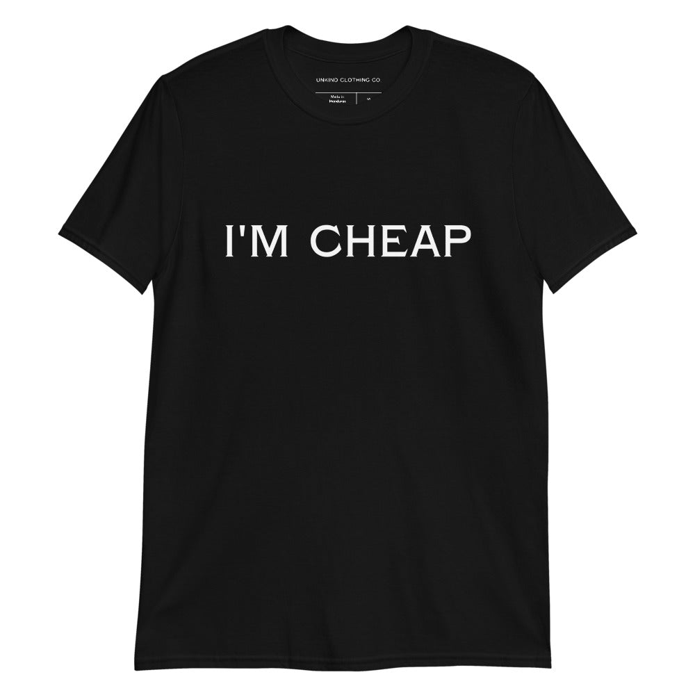 I'm Cheap Short-Sleeve Unisex T-Shirt