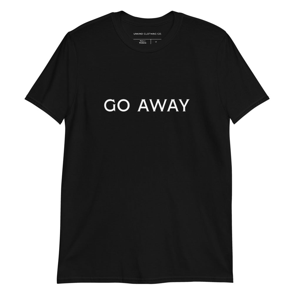 Go Away Short-Sleeve Unisex T-Shirt