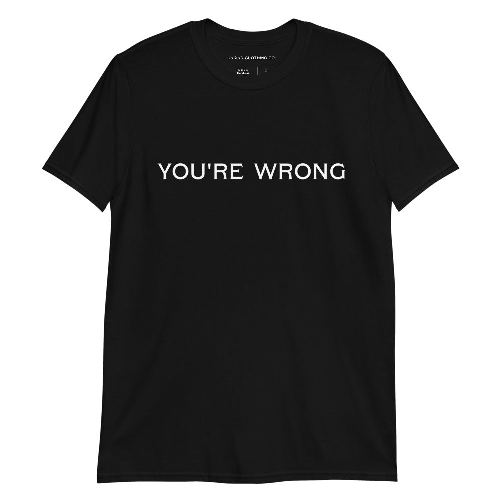 You're wrong Short-Sleeve Unisex T-Shirt