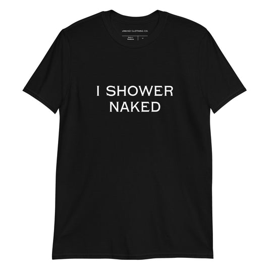 I shower Short-Sleeve Unisex T-Shirt